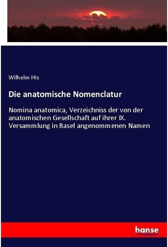 Die Anatomische Nomenclatur - Wilhelm His, Kartoniert (TB)