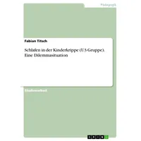GRIN Verlag Schlafen in der Kinderkrippe (U3 Gruppe). Eine