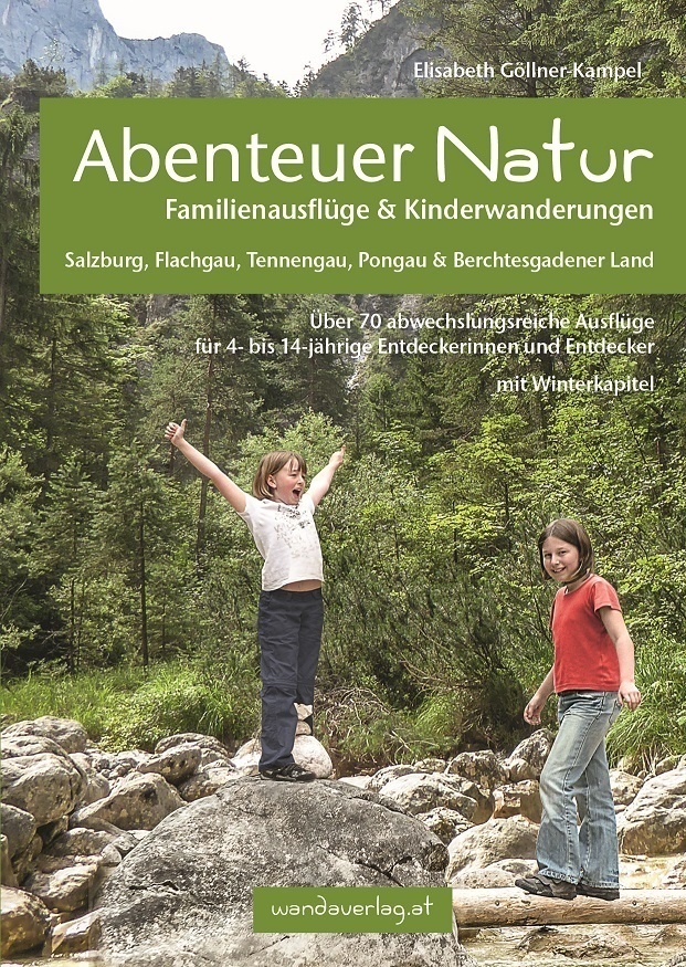 Abenteuer Natur Familienausflüge & Kinderwanderungen - Salzburg  Flachgau  Tennengau  Pongau & Berchtesgadener Land - Elisabeth Göllner-Kampel  Karton