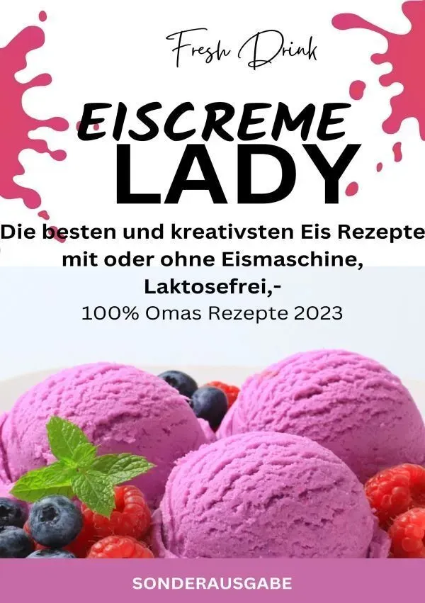 Eiscreme Lady - Eis Selber Machen: Die Besten Und Kreativsten Eis Rezepte Mit Oder Ohne Eismaschine  Laktosefrei - Sonderausgabe - JAMES THOMAS BATLER