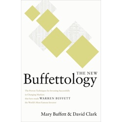 The New Buffettology: How Warren Buffett Got and Stayed Rich in Markets Like This and How You Can Too! als Buch von Mary Buffett/ David Clark