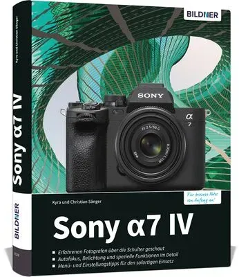 Buch Sony Alpha 7 IV - Das umfangreiche Praxisbuch zu Ihrer Kamera!