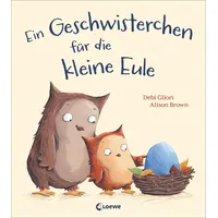 Loewe Verlag GmbH Ein Geschwisterchen für die kleine Eule: