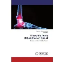 Wearable Ankle Rehabilitation Robot, Fachbücher von Shane Xie, Prashant Kumar Jamwal