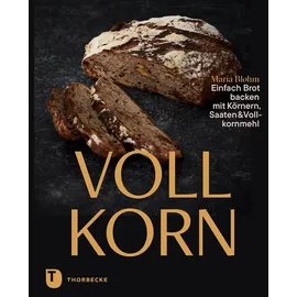 Jan Thorbecke Verlag Vollkorn – Einfach Brot backen mit Körnern, Saaten & Vollkornmehl