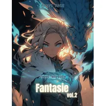 Independently published Anime-Malbuch: Fantasie-Ausgabe II: Manga-Kunst und Anime-Malvorlagen für Erwachsene (Anime-Ausgabe, Band 2)