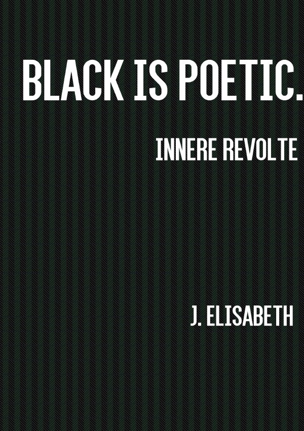 Innere Revolte. / Black Is Poetic. Innere Revolte. - J. Elisabeth Kleine  Kartoniert (TB)