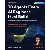 Packt Publishing 30 Agents Every AI Engineer Must Build: Build production-ready agent systems using proven architectures and patterns