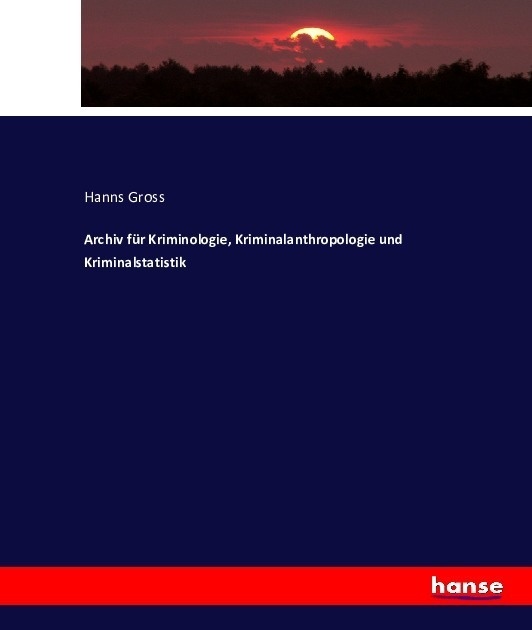 Archiv Für Kriminologie  Kriminalanthropologie Und Kriminalstatistik - Hanns Gross  Kartoniert (TB)