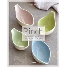 Haupt Verlag AG Pinch - Keramikobjekte von Hand formen