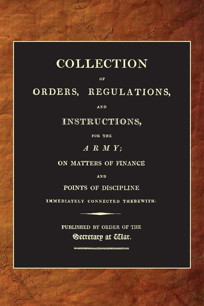 Collection of Orders Regulations and Instructions for the Army (1807): eBook von War Office (1807)