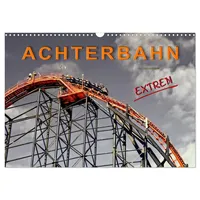 Calvendo Achterbahn - extrem (Wandkalender 2026 DIN A3 quer),