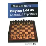 Quality Chess Playing 1.d4 D5 - a Classical Repertoire