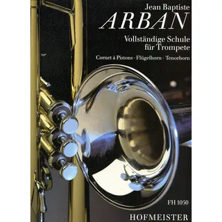 Friedrich Hofmeister Musikverlag "Vollständige Schule für Trompete" Cornet à Pistons - Flügelhorn - Tenorhorn von Jean-Baptiste Arban