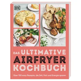 DK Verlag Dorling Kindersley Das ultimative Airfryer Kochbuch