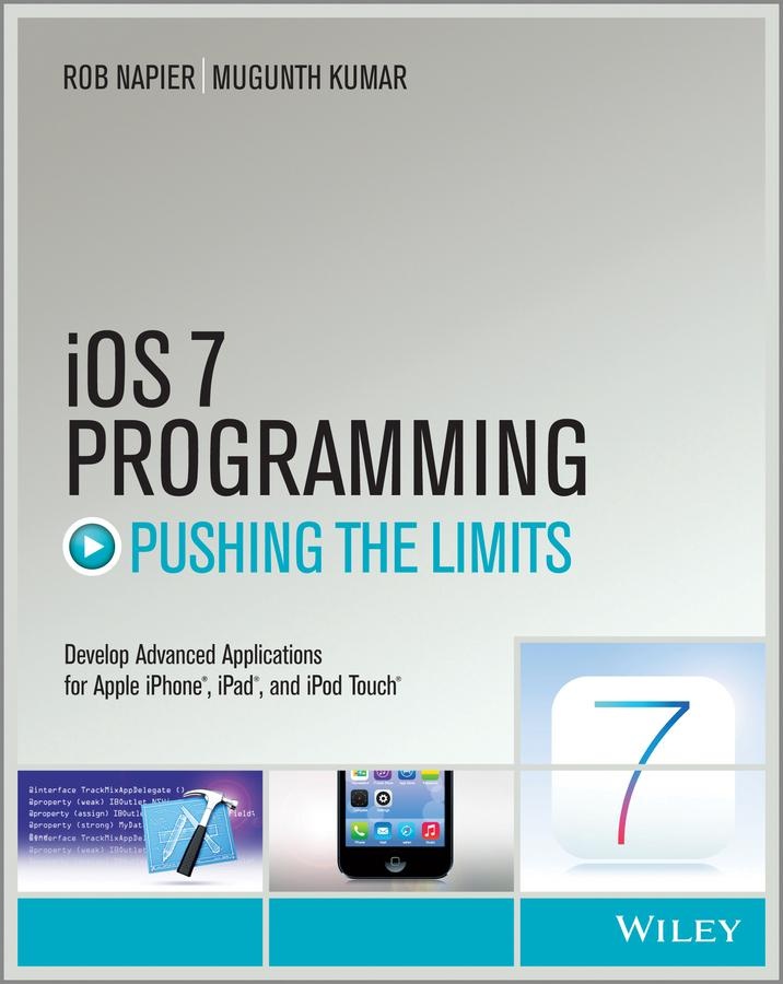 iOS 7 Programming Pushing the Limits: eBook von Rob Napier/ Mugunth Kumar