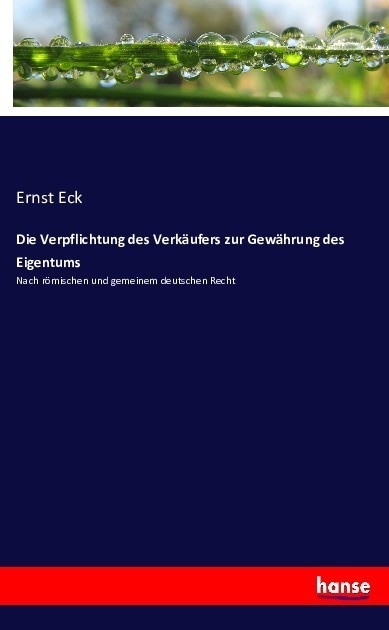 Die Verpflichtung Des Verkäufers Zur Gewährung Des Eigentums - Ernst Eck  Kartoniert (TB)