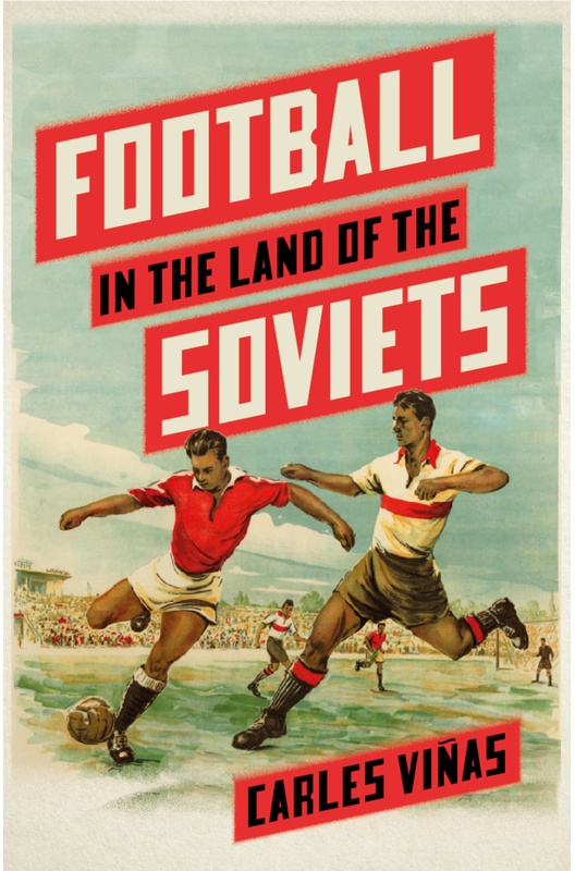 Football In The Land Of The Soviets - Carles Viñas, Kartoniert (TB)