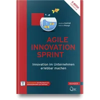 Hanser Fachbuchverlag Agile Innovation Sprint: Innovation im Unternehmen erlebbar