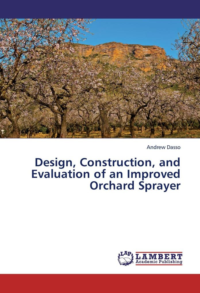 Design Construction and Evaluation of an Improved Orchard Sprayer: Buch von Andrew Dasso