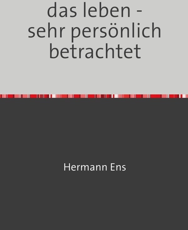 Das Leben - Sehr Persönlich Betrachtet - Hermann Ens  Kartoniert (TB)