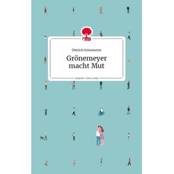 Grönemeyer macht Mut. Life is a story - story.one als eBook Download von Dietrich Grönemeyer
