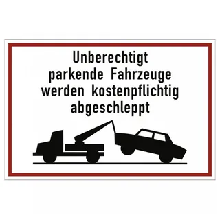 Dreifke Verkehrsschild Unberechtigt parkende Fahrzeuge werden kostenpflichtig abgeschleppt