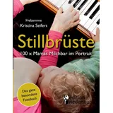 Edition Riedenburg E.U. Stillbrüste - 100 x Mamas Milchbar im Portrait (Das ganz besondere Fotobuch)