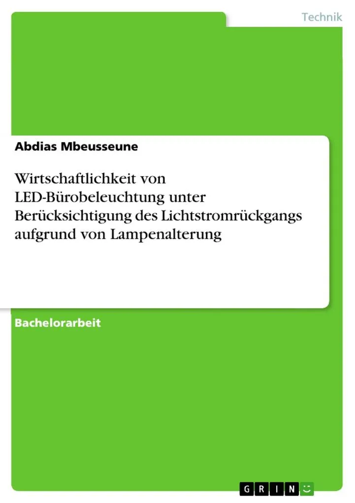 Wirtschaftlichkeit von LED-Bürobeleuchtung unter Berücksichtigung des Lichtstromrückgangs aufgrund von Lampenalterung: eBook von Abdias Mbeusseune