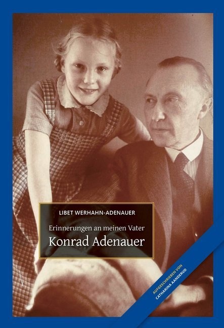 Konrad Adenauer - Libet Werhahn-Adenauer  Catharina Aanderud  Gebunden
