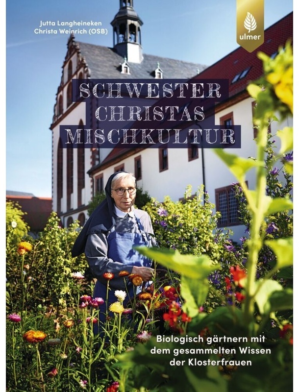 Schwester Christas Mischkultur - Jutta Langheineken  Schwester Christa Weinrich  Gebunden