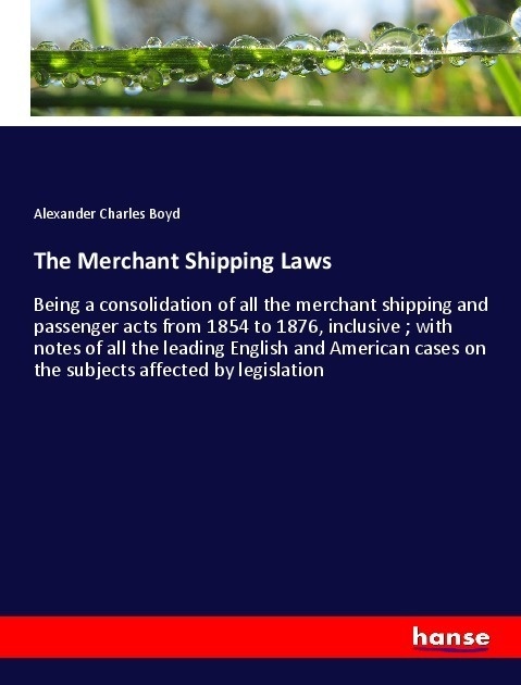The Merchant Shipping Laws - Alexander Charles Boyd  Kartoniert (TB)