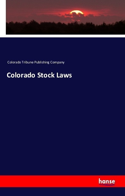 Colorado Stock Laws - Colorado Tribune Publishing Company  Kartoniert (TB)