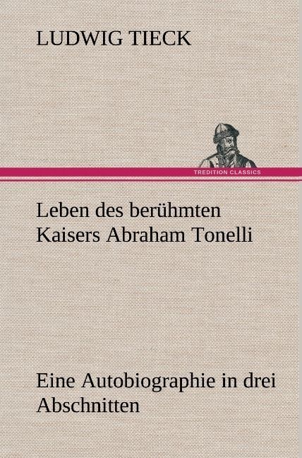 Leben Des Berühmten Kaisers Abraham Tonelli - Ludwig Tieck  Gebunden