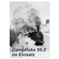 Calvendo Dampfloks 95.0 im Einsatz (Wandkalender 2026 DIN A3