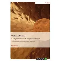 GRIN Verlag Klangreisen und Klangmeditationen: von Uta Karen Mempel/