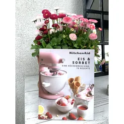 EIS & SORBET - Eine Küchenmaschine, 70 Rezepte von KitchenAid
