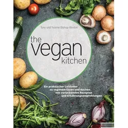 The Vegan Kitchen - Tony Bishop-Weston  Yvonne Bishop-Weston  Kartoniert (TB)