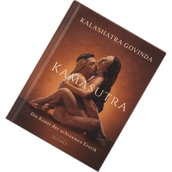 Kamasutra: Die Kunst der achtsamen Erotik
