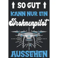 Independently published Drohne Quadrocopter Drohnenpilot Drohne fliegen Drone Notizbuch: Drohne mit Kamera | Mini Drohne | Drohne für Kinder und Profis