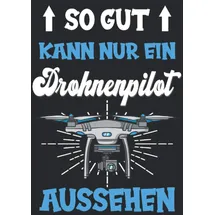 Independently published Drohne Quadrocopter Drohnenpilot Drohne fliegen Drone Notizbuch: Drohne mit Kamera | Mini Drohne | Drohne für Kinder und Profis