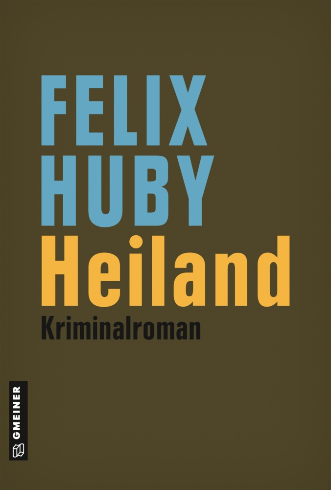 Heiland / Kommissar Peter Heiland Bd.6 - Felix Huby  Gebunden