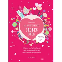 Goldegg Verlag GmbH Das kunterbunte Liebesbuch. Seltsame und kuriose Fakten rund um klopfende Herzen und Schmetterlinge im Bauch. Originelles Geschenk für Verliebte oder
