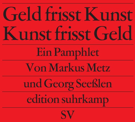 Geld Frisst Kunst - Kunst Frisst Geld - Georg Seeßlen  Markus Metz  Taschenbuch
