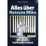 FlipFlop Alles über Hatsune Miku - Hochwertige Hardcover-Ausgabe - das perfekte Geschenk: Das große, inoffizielle Fanbuch