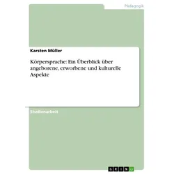 Körpersprache: Ein Überblick über angeborene, erworbene und kulturelle Aspekte