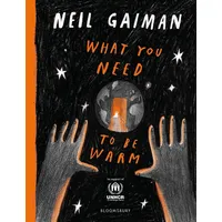 Bloomsbury What You Need to Be Warm: Neil Gaiman