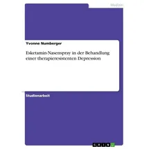 GRIN Verlag Esketamin-Nasenspray in der Behandlung einer therapieresistenten Depression