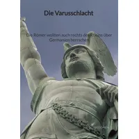 Jaltas books Die Varusschlacht - Die Römer wollten auch