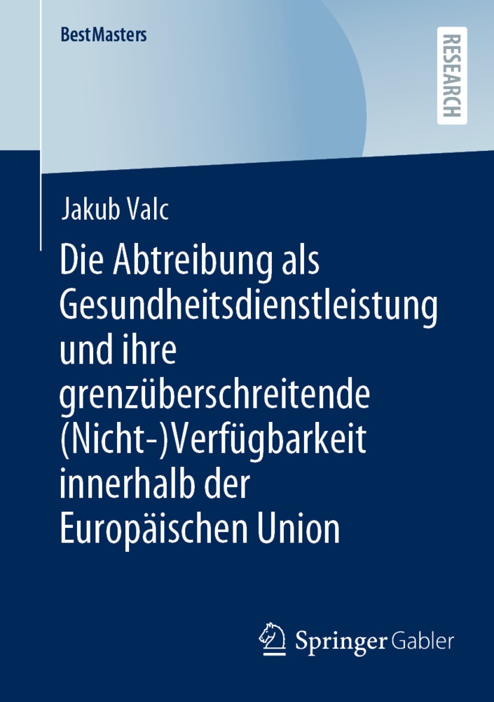 Die Abtreibung Als Gesundheitsdienstleistung Und Ihre Grenzüberschreitende (Nicht-)Verfügbarkeit Innerhalb Der Europäischen Union - Jakub Valc  Karton